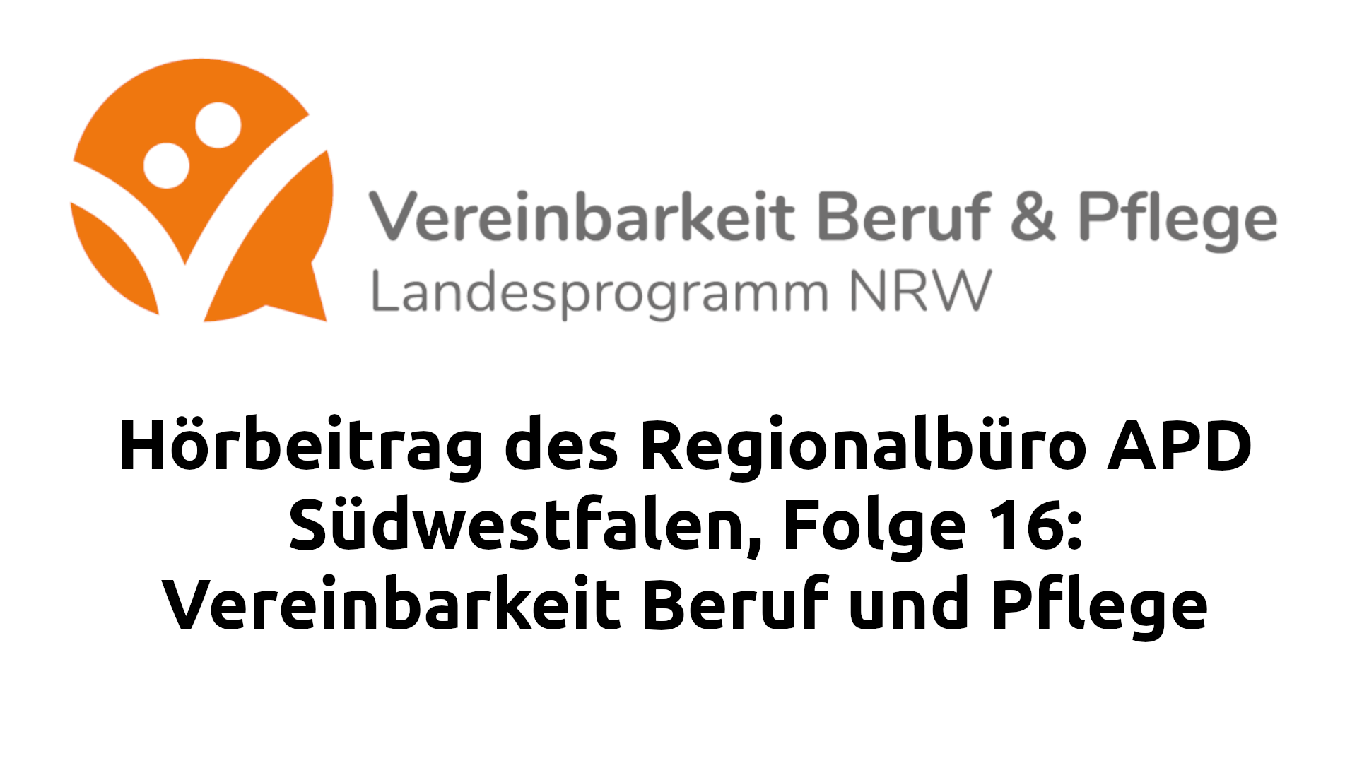 Titelbild zu Folge 16 der Hörbeiträge des Regionalbüro Alter, Pflege und Demenz Südwestfalen